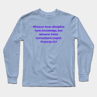 Bible Verse Proverbs 12:1 Long Sleeve T-Shirt